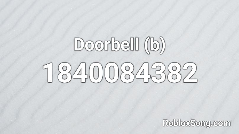 Doorbell (b) Roblox ID