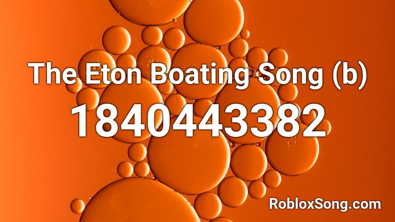 The Eton Boating Song (b) Roblox ID