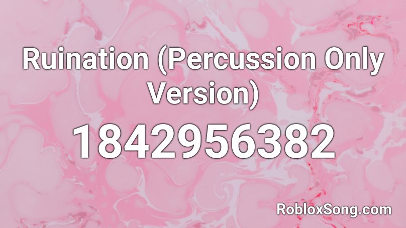 Ruination (Percussion Only Version) Roblox ID