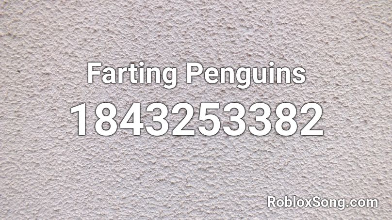 Farting Penguins Roblox ID