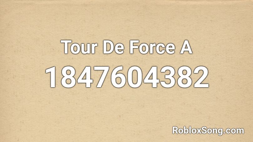 Tour De Force A Roblox ID