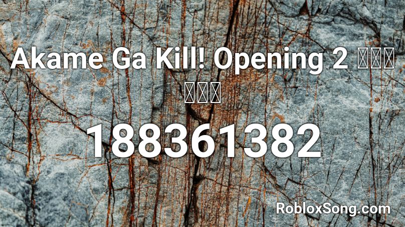 Akame Ga Kill Opening 2 アカメが斬る Roblox Id Roblox Music Codes - roblox akame ga kill