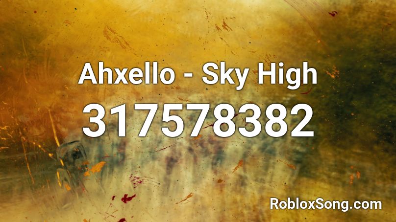 Ahxello - Sky High Roblox ID