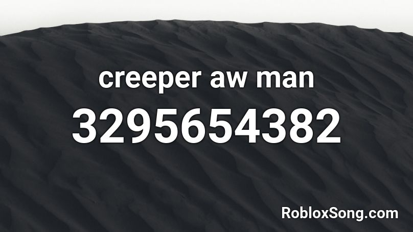 creeper aw man Roblox ID