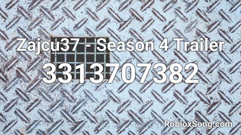 Zajcu37 - Season 4 Trailer Roblox ID