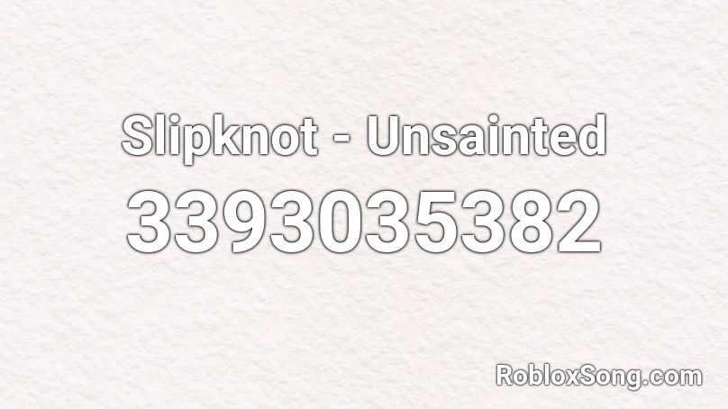 Slipknot - Unsainted Roblox ID