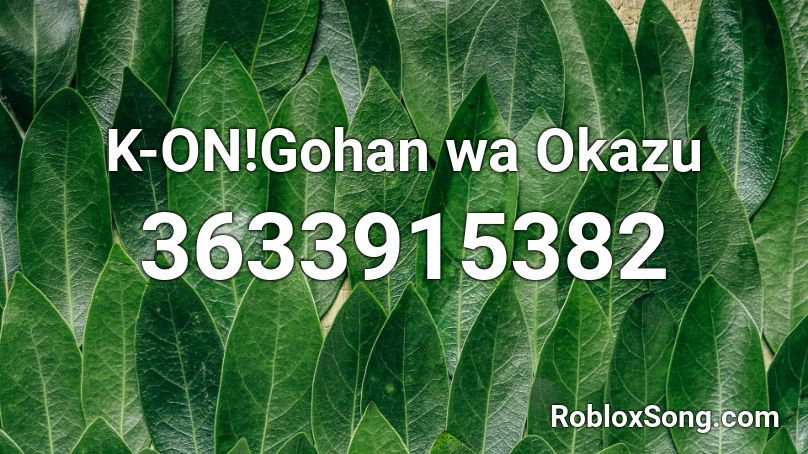 K-ON!Gohan wa Okazu Roblox ID