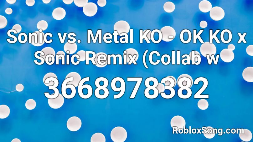 Sonic Vs Metal Ko Ok Ko X Sonic Remix Collab W Roblox Id Roblox Music Codes - sanic remix roblox id