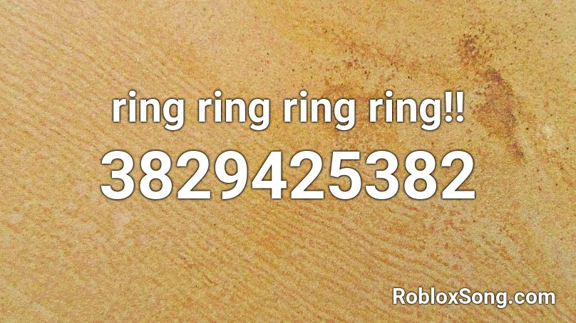 ring ring ring ring!! Roblox ID