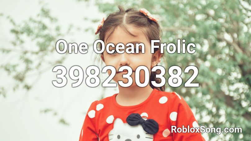 One Ocean Frolic Roblox Id Roblox Music Codes - cake by the ocean roblox id