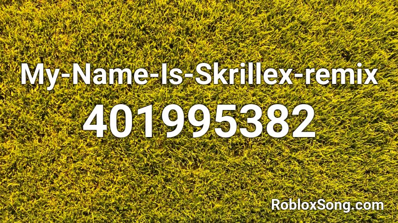 My-Name-Is-Skrillex-remix Roblox ID