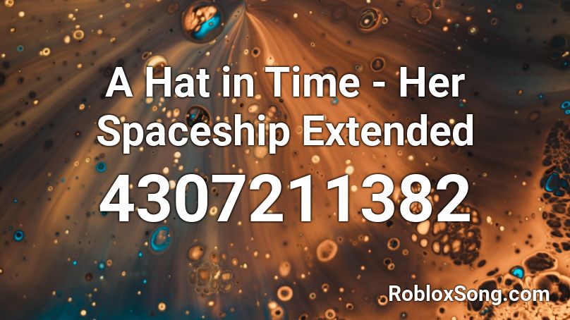 A Hat in Time - Her Spaceship Roblox ID