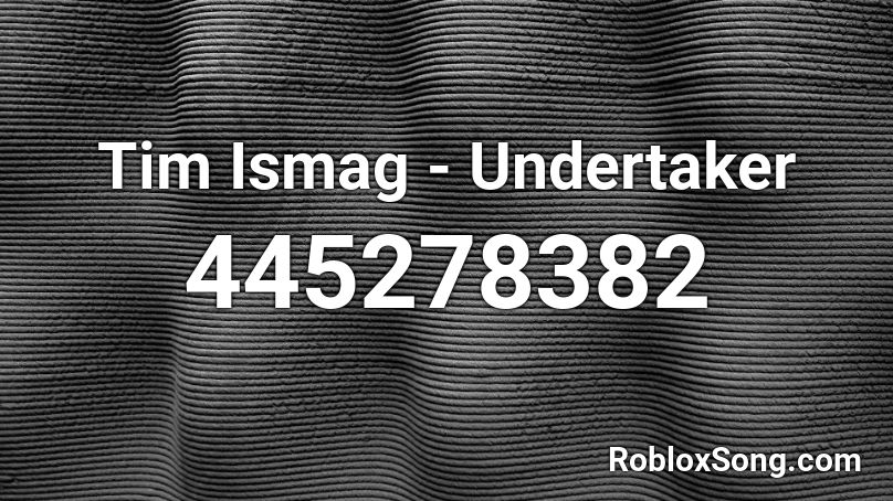 Tim Ismag - Undertaker Roblox ID