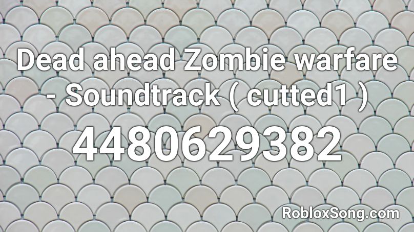 Dead ahead Zombie warfare - Soundtrack ( cutted1 ) Roblox ID