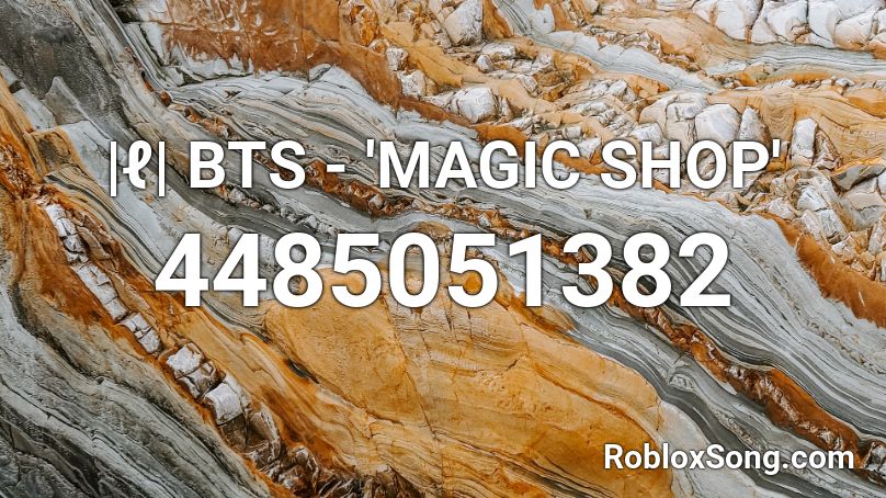 |ℓ| BTS - 'MAGIC SHOP' Roblox ID