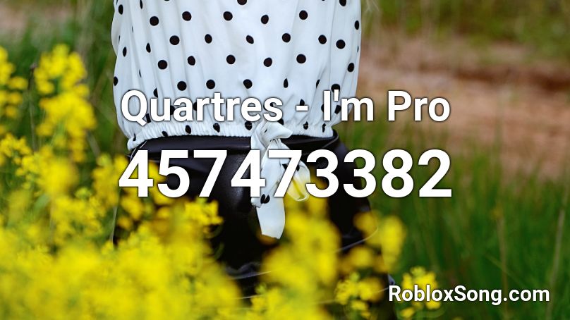 Quartres - I'm Pro Roblox ID
