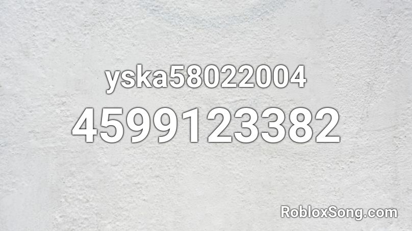 yska58022004 Roblox ID