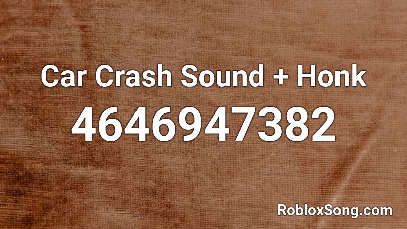 car crash - sound effect Roblox ID - Roblox music codes