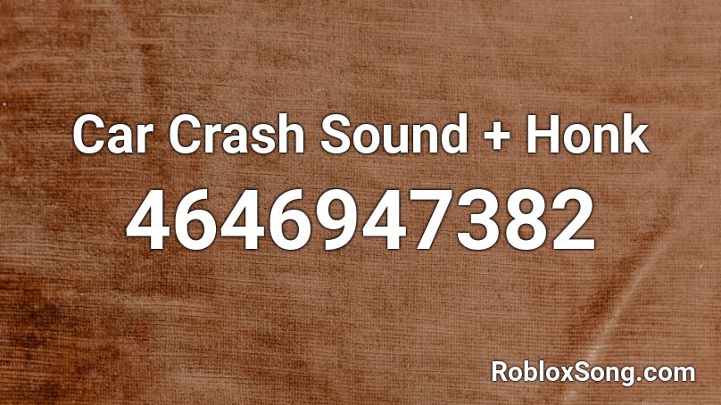 Car Crash Sound Honk Roblox Id Roblox Music Codes - crash roblox id