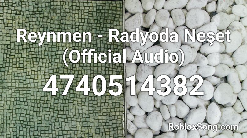 Reynmen - Radyoda Neşet (Official Audio) Roblox ID