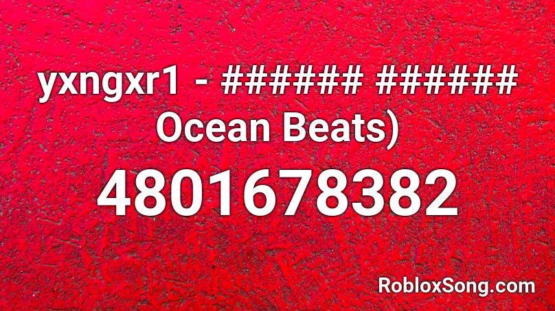 yxngxr1 - ###### ###### Ocean Beats) Roblox ID
