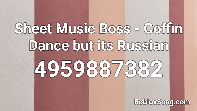 Sheet Music Boss Coffin Dance But Its Russian Roblox Id Roblox Music Codes - rip tata roblox