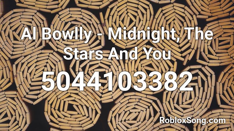 Al Bowlly - Midnight, The Stars And You Roblox ID