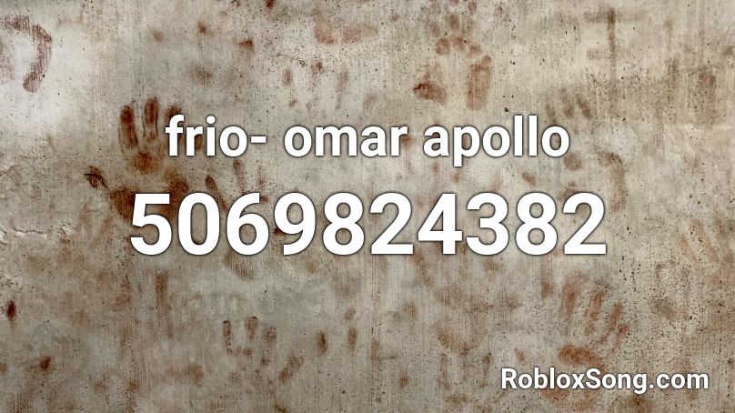 frio- omar apollo Roblox ID