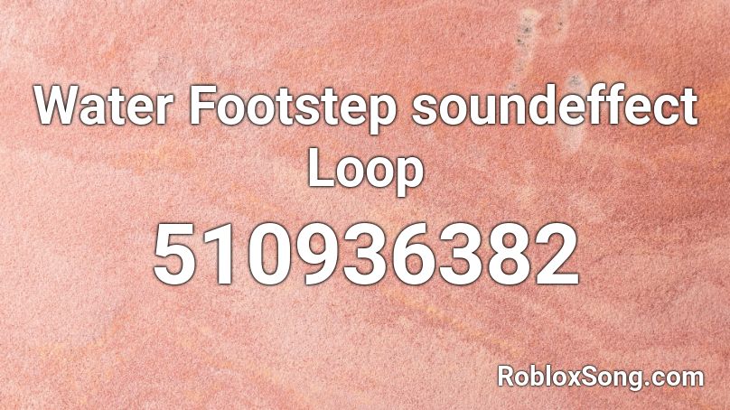 Water Footstep soundeffect Loop Roblox ID