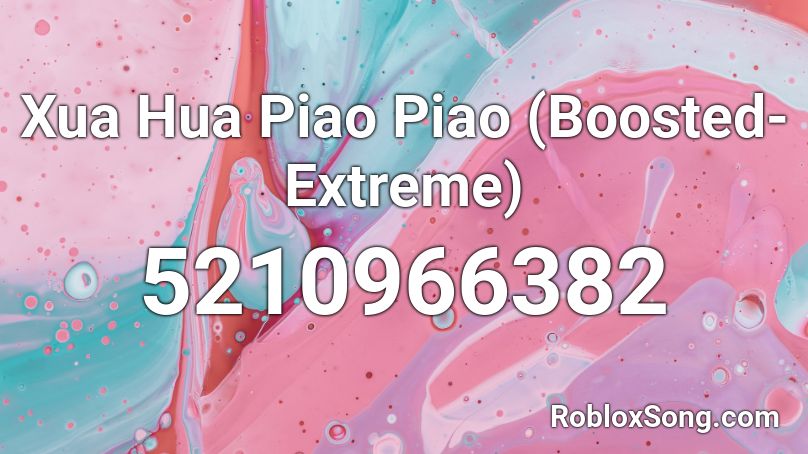 Xua Hua Piao Piao (Boosted-Extreme) Roblox ID