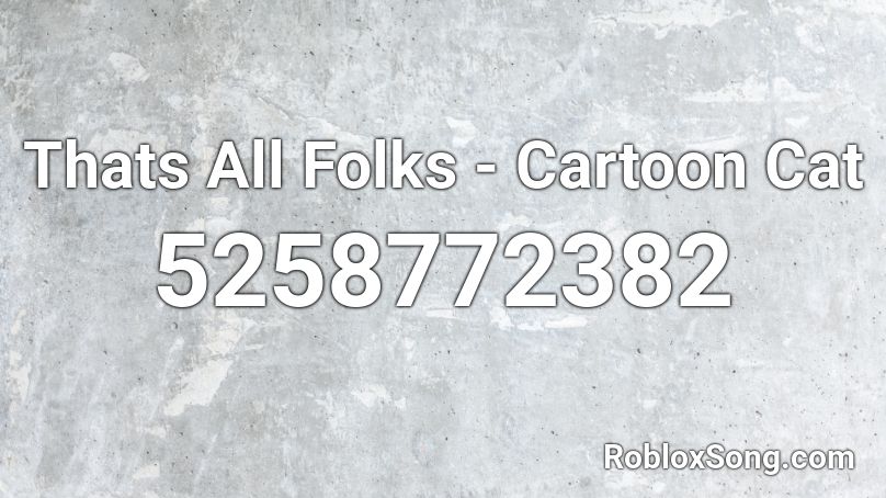 Thats All Folks - Cartoon Cat Roblox ID