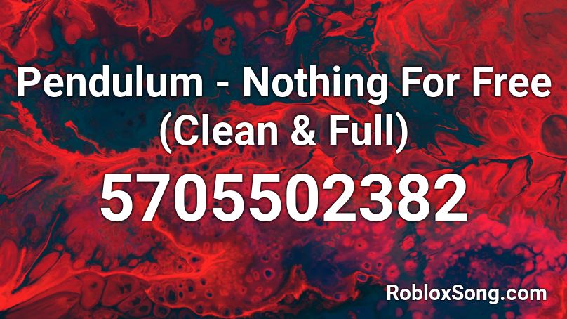 Pendulum - Nothing For Free (Clean & Full) Roblox ID