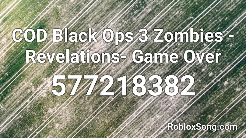 COD Black Ops 3 Zombies - Revelations- Game Over Roblox ID