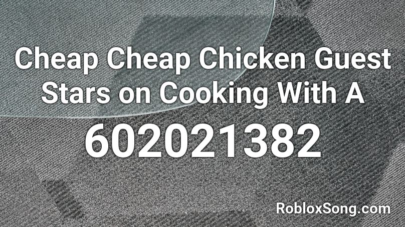 Cheap Cheap Chicken Guest Stars on Cooking With A  Roblox ID