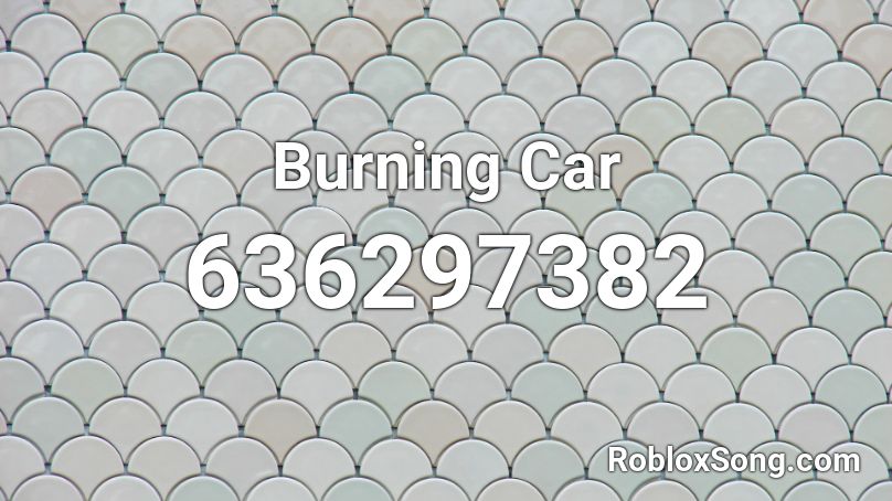 Burning Car Roblox ID