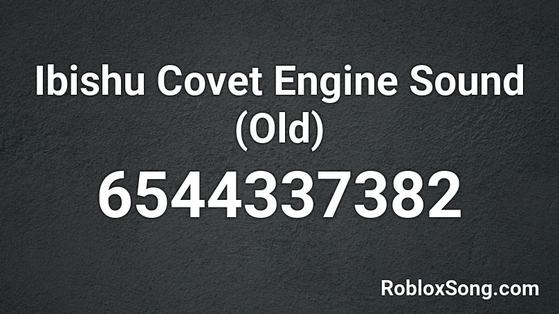 Ibishu Covet Engine Sound (Old) Roblox ID