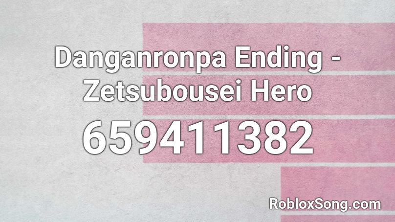 Danganronpa Ending Zetsubousei Hero Roblox Id Roblox Music Codes - danganronpa roblox music ids