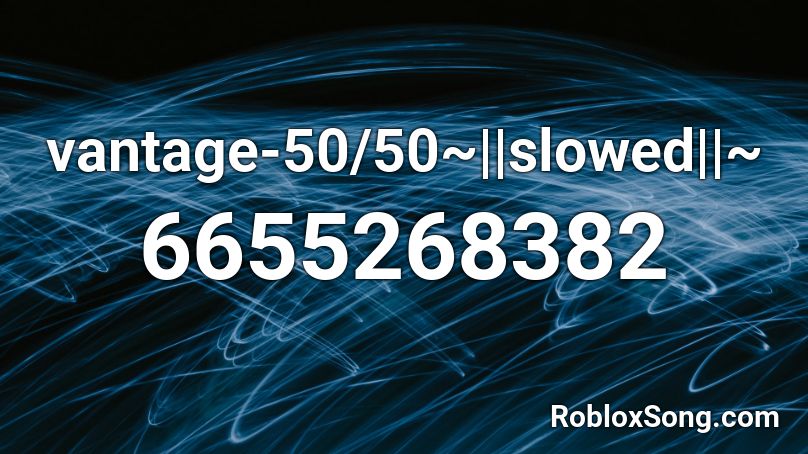 Vantage 50 50 Slowed Roblox Id Roblox Music Codes - super meme megamix ultimate roblox id