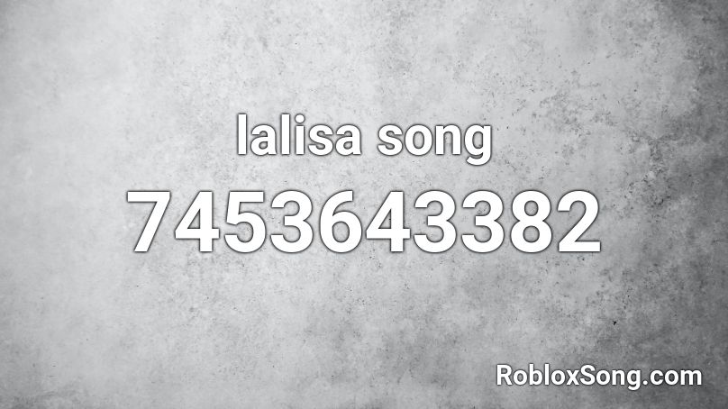 lalisa song Roblox ID