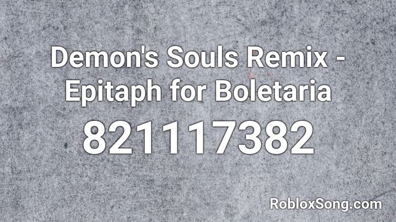 Demon's Souls Remix - Epitaph for Boletaria Roblox ID