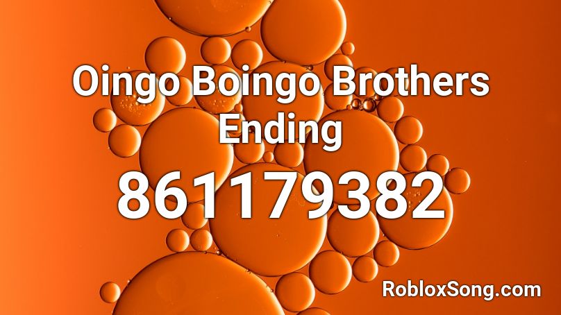 Oingo Boingo Brothers Ending Roblox ID