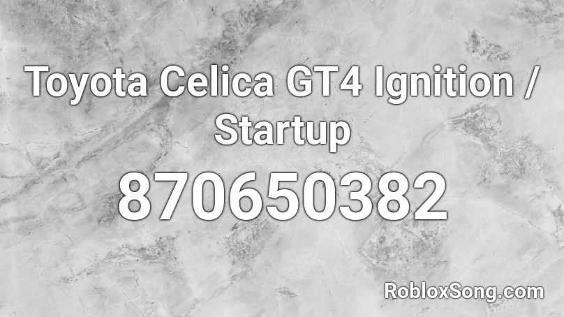 Toyota Celica GT4 Ignition / Startup Roblox ID