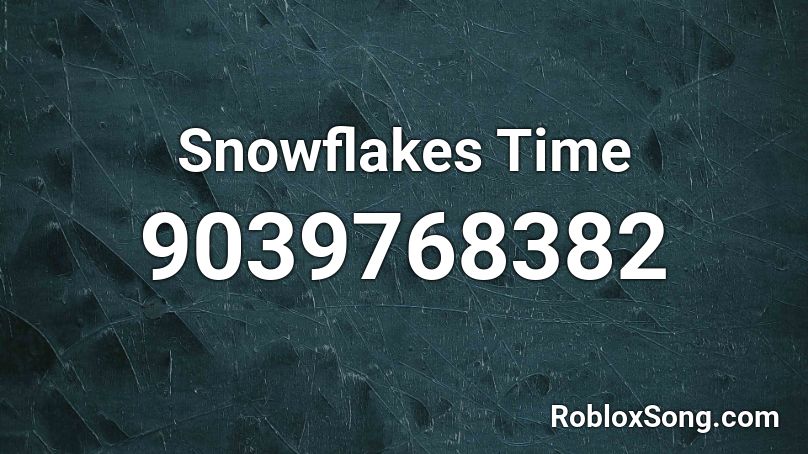 Snowflakes Time Roblox ID