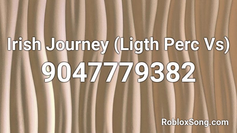 Irish Journey (Ligth Perc Vs) Roblox ID