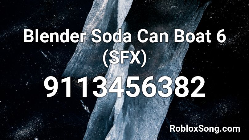 Blender Soda Can Boat 6 (SFX) Roblox ID