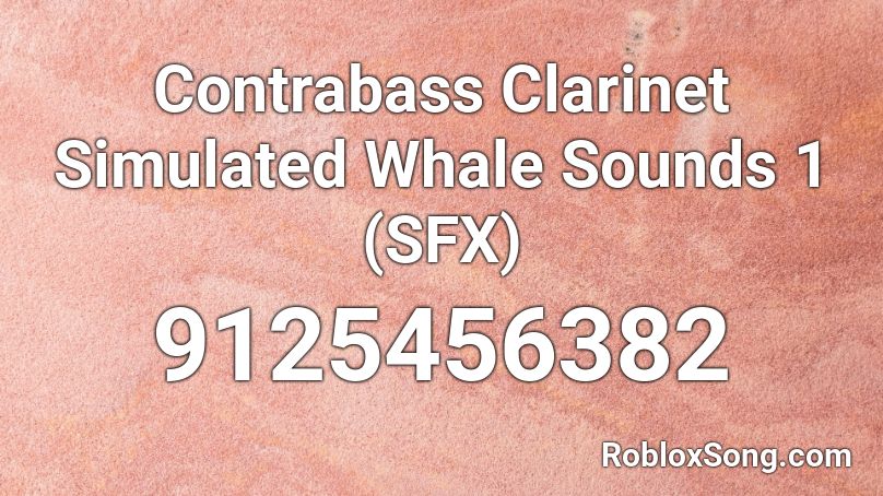 Contrabass Clarinet Simulated Whale Sounds 1 (SFX) Roblox ID