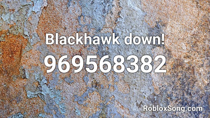 Blackhawk down! Roblox ID