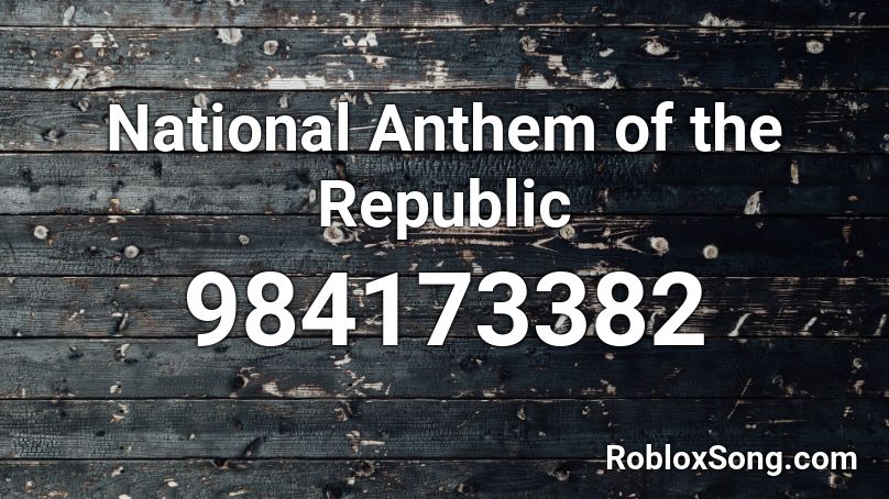 National Anthem of the Republic Roblox ID