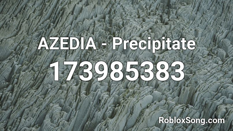 AZEDIA - Precipitate Roblox ID