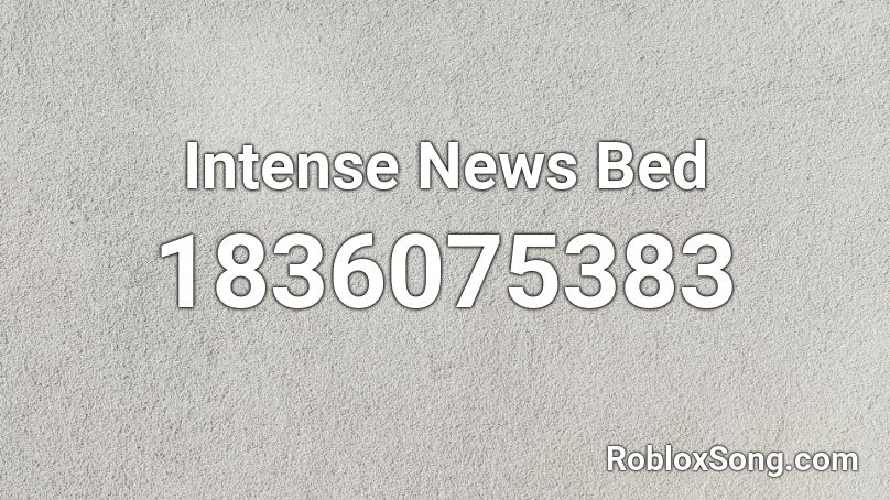 Intense News Bed Roblox ID